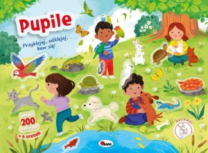 PUPILE PRZYKLEJAJ, ODKLEJAJ, BAW SIĘ! KSIĄŻECZKA Z NAKLEJKAMI WIELOKROTNEGO UŻYTKU, AWM