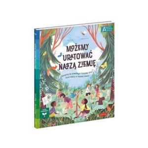 Możemy Uratować Naszą Ziemię. Akademia Mądrego Dziecka. Chcę Wiedzieć, HarperKids